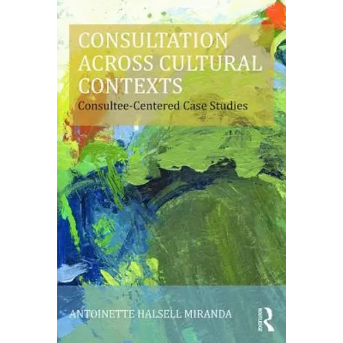 Consultation Across Cultural Contexts: Consultee-Centered Case Studies - Paperback