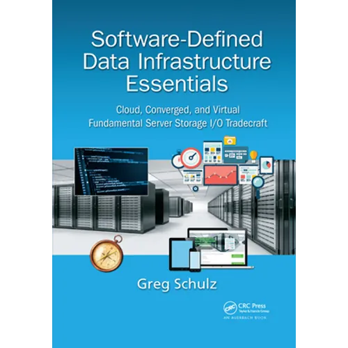 Software-Defined Data Infrastructure Essentials: Cloud, Converged, and Virtual Fundamental Server Storage I/O Tradecraft - Paperback