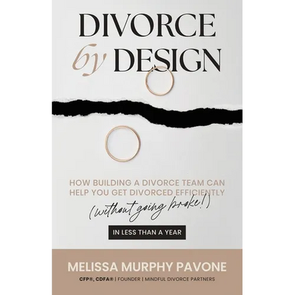 Divorce By Design: How building a divorce team can help you get divorced efficiently (without going broke!) in less than a year - Paperback