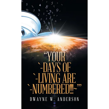"Your `-Days of `-Living Are `-Numbered!!! '" - Hardcover