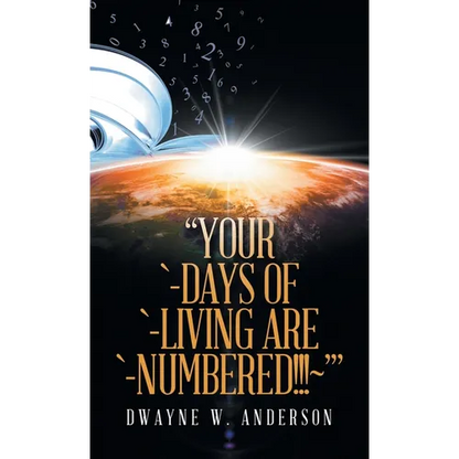 "Your `-Days of `-Living Are `-Numbered!!! '" - Hardcover