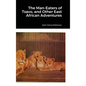 The Man-Eaters of Tsavo, and Other East African Adventures - Hardcover