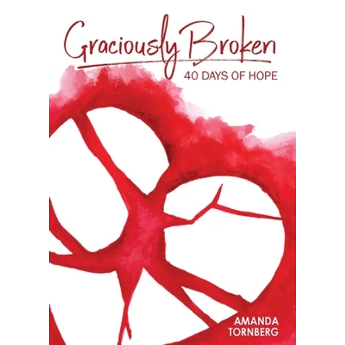 Graciously Broken: 40 Days of Hope - Paperback