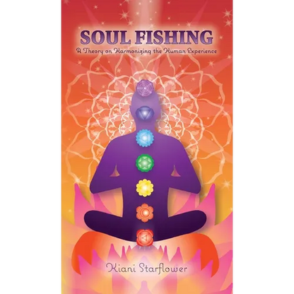 Soul Fishing: A Theory on Harmonizing the Human Experience - Hardcover
