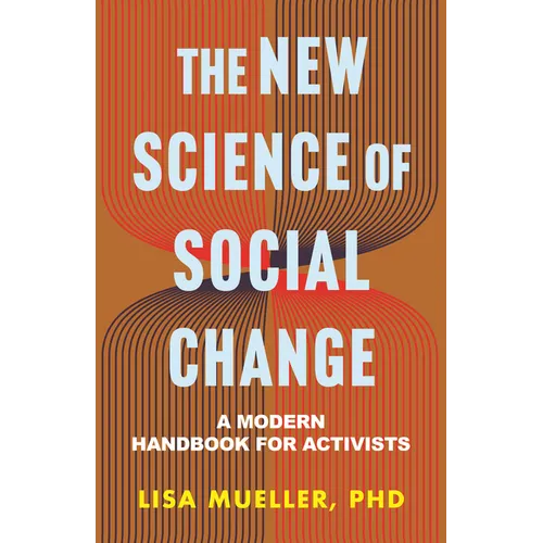 The New Science of Social Change: A Modern Handbook for Activists - Hardcover