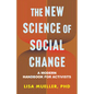 The New Science of Social Change: A Modern Handbook for Activists - Hardcover