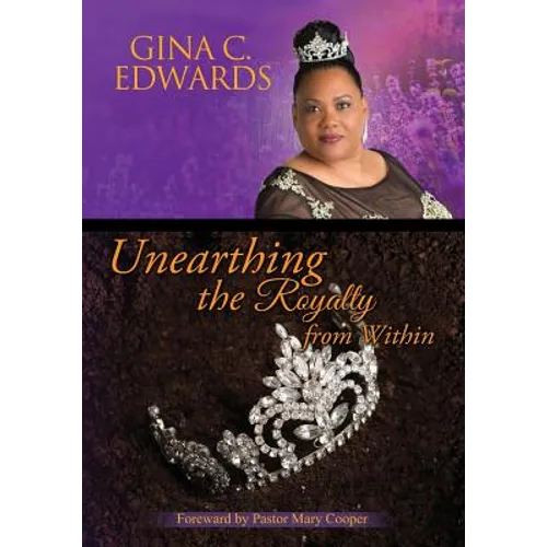 Unearthing the Royalty from Within: Unleash your Rightful Position! - Paperback