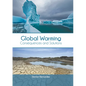 Global Warming: Consequences and Solutions - Hardcover
