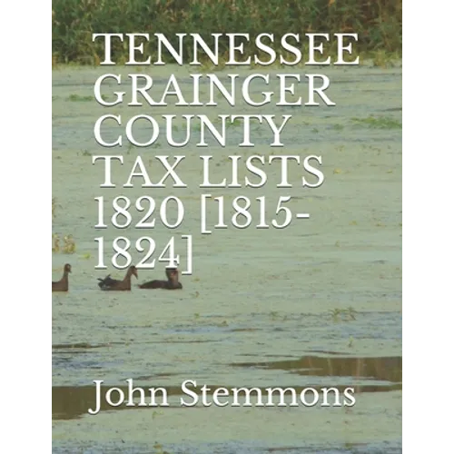 Tennessee Grainger County Tax Lists 1820 [1815-1824] - Paperback