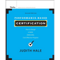 Performance-Based Certification: How to Design a Valid, Defensible, Cost-Effective Program - Hardcover