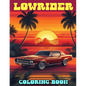 Lowrider Coloring Book: A Fantastic Gift for Kids and Fans Who Want To Relax And Have Fun - Paperback
