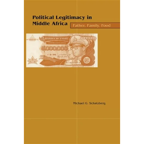 Political Legitimacy in Middle Africa: Father, Family, Food - Paperback