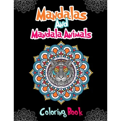 Mandalas And Mandala Animals Coloring Book: For Girls Ages 8-12 - Paperback
