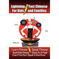 Lightning-Fast Chinese for Kids and Families: Learn Chinese, Speak Chinese, Teach Kids Chinese - Quick As A Flash, Even If You Don't Speak A Word Now! - Paperback