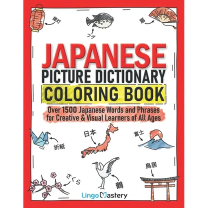 Japanese Picture Dictionary Coloring Book: Over 1500 Japanese Words and Phrases for Creative & Visual Learners of All Ages - Paperback