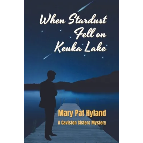 When Stardust Fell on Keuka Lake: A Caviston Sisters Mystery - Paperback