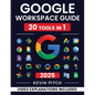 Google Workspace Guide: Unlock Every Google App - Elevate Efficiency with Exclusive Tips, Time-Savers & Step-by-Step Screenshots for Quick Mastery - Paperback