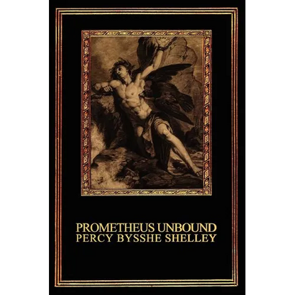 Prometheus Unbound: A Lyrical Drama in Four Acts - Paperback