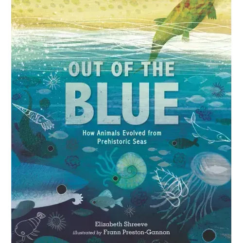 Out of the Blue: How Animals Evolved from Prehistoric Seas - Hardcover