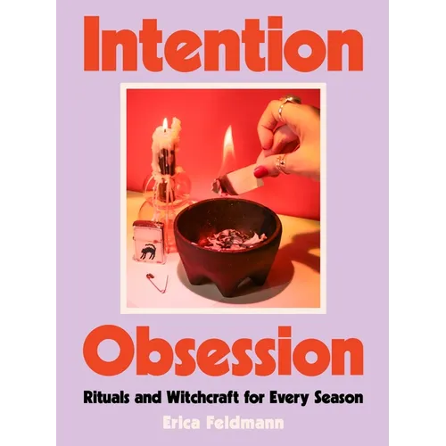 Intention Obsession: Rituals and Witchcraft for Every Season - Hardcover