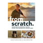 From Scratch: Adventures in Harvesting, Hunting, Fishing, and Foraging on a Fragile Planet - Hardcover