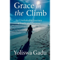 Grace in the Climb: An Unshakable Journey of Faith and Purpose - Paperback