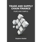Trade and Supply Chain Finance Pure and Simple - Paperback