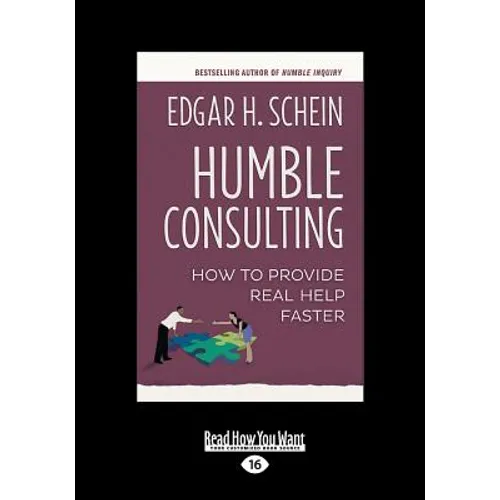 Humble Consulting: How to Provide Real Help Faster (Large Print 16pt) - Paperback