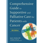 Comprehensive Guide to Supportive and Palliative Care for Patients with Cancer - Hardcover