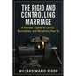 The Rigid and Controlling Marriage: A Partner's Guide to OCPD, Boundaries, and Reclaiming Your Life - Paperback