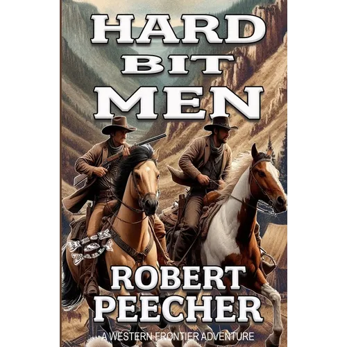 Hard Bit Men: A Western Frontier Adventure - Paperback