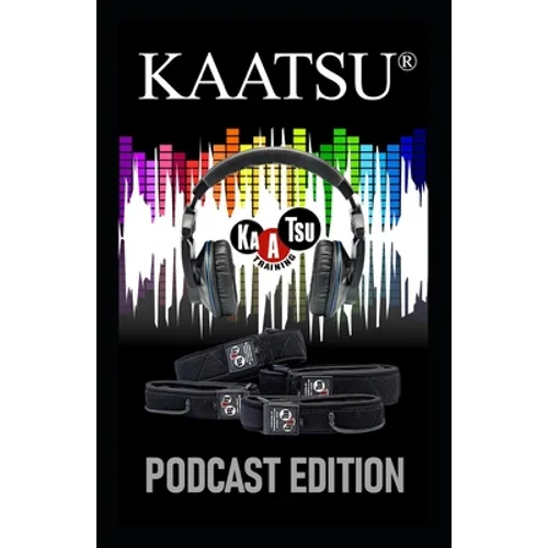 KAATSU Training: KAATSU Podcast Edition - Paperback
