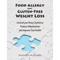 Food Allergy and Gluten-Free Weight Loss: Control Your Body Chemistry, Reduce Inflammation and Improve Your Health - Paperback