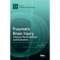 Traumatic Brain Injury: Clinical Characteristics and Outcomes - Hardcover
