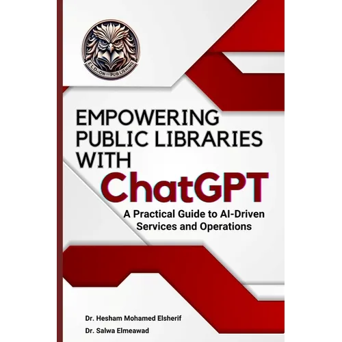 EMPOWERING PUBLIC LIBRARIES WITH ChatGPT: A Practical Guide to AI-Driven Services and Operations - Paperback