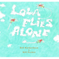 Lola Flies Alone - Hardcover