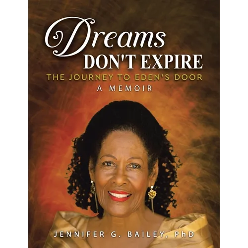 Dreams Don't Expire: The Journey to Eden's Door A Memoir - Paperback