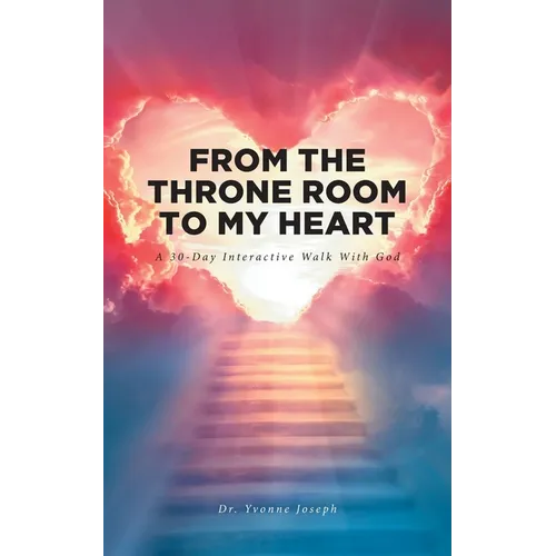 From the Throne Room to My Heart: A 30-Day Interactive Walk with God - Paperback