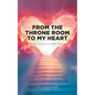 From the Throne Room to My Heart: A 30-Day Interactive Walk with God - Paperback