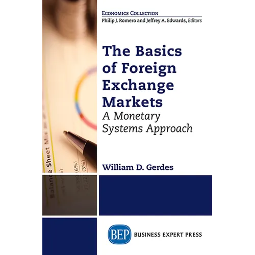 The Basics of Foreign Exchange Markets: A Monetary Systems Approach - Paperback