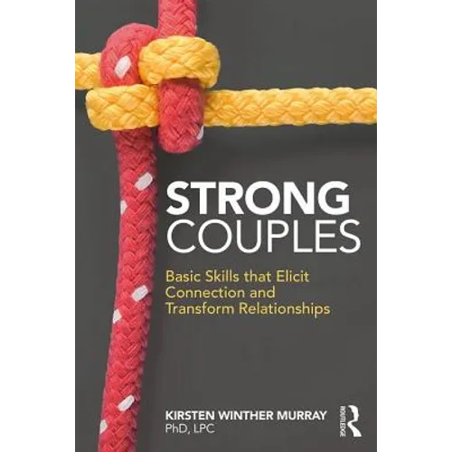 Strong Couples: Basic Skills That Elicit Connection and Transform Relationships - Paperback