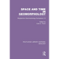 Space and Time in Geomorphology: Binghamton Geomorphology Symposium 12 - Paperback