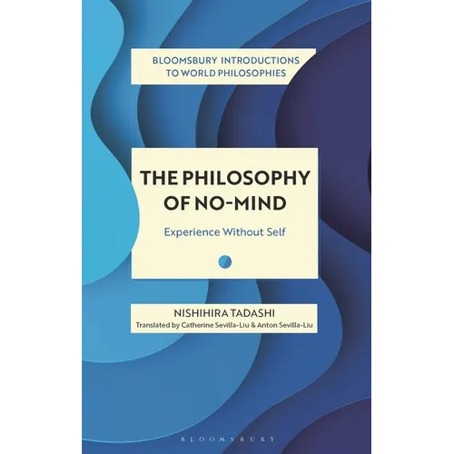 The Philosophy of No-Mind: Experience Without Self - Paperback