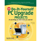 Cnet Do-It-Yourself PC Upgrade Projects - Paperback