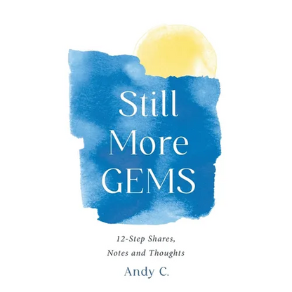 Still More GEMS: 12-Step Shares, Notes and Thoughts - Paperback