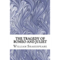 The Tragedy of Romeo and Juliet: (William Shakespeare Classics Collection) - Paperback