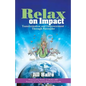 Relax on Impact: Transformation and Empowerment Through Surrender - Paperback