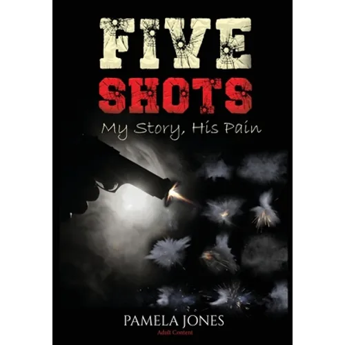 Five Shot My Story, His Pain - Hardcover