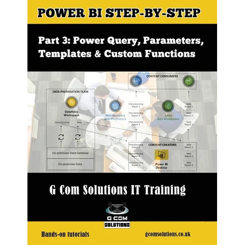 Power Bi Step-By-Step Part 3: Power Query, Parameters, Templates & Custom Functions: Power Bi Mastery Through Hands-On Tutorials - Paperback