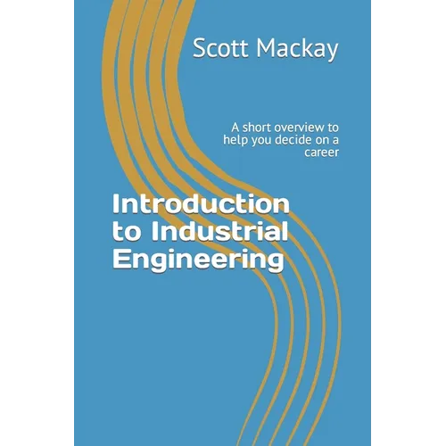 Introduction to Industrial Engineering: A short overview to help you decide on a career - Paperback